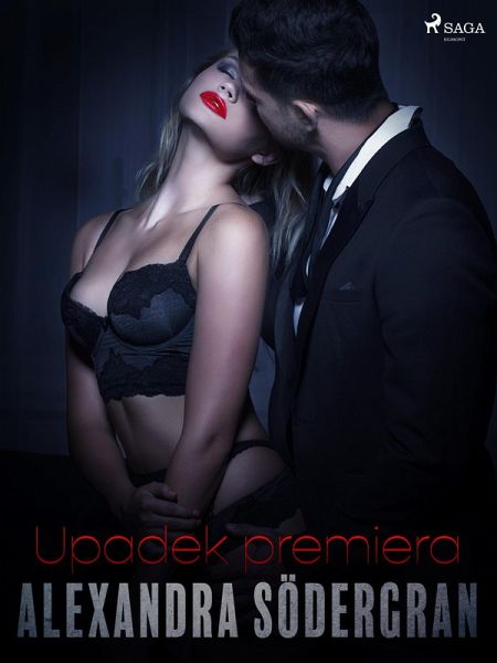 Upadek Premiera - opowiadanie erotyczne (eBook, ePUB) Upadek Premiera - opowiadanie erotyczne (eBook, ePUB)