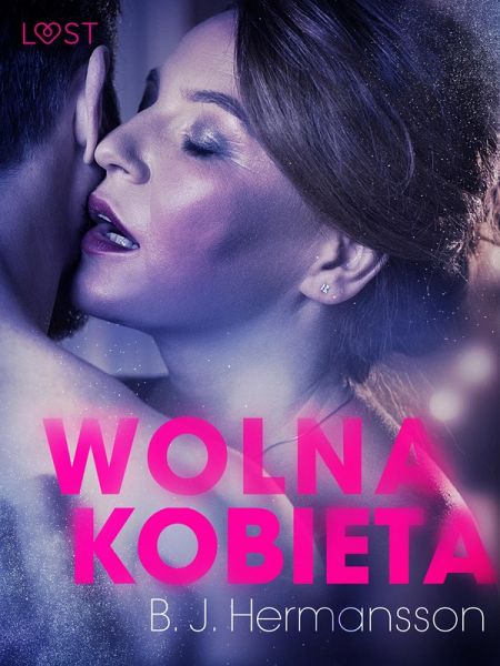 Wolna kobieta - opowiadanie erotyczne (eBook, ePUB)