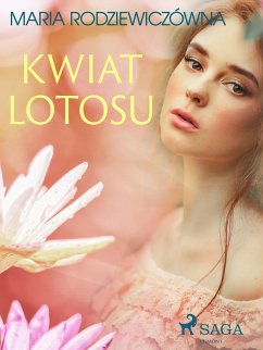 Kwiat lotosu (eBook, ePUB) - Rodziewiczówna, Maria