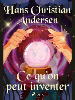 Ce qu'on peut inventer (eBook, ePUB) - Andersen, H. C. Ce qu'on peut inventer (eBook, ePUB) - Andersen, H. C.