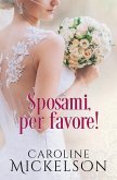 Sposami, per favore! (Un invito all'altare, #1) (eBook, ePUB) Sposami, per favore! (Un invito all'altare, #1) (eBook, ePUB)