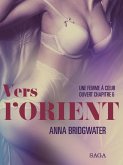 Vers l'Orient, Une femme à coeur ouvert chapitre 6 - Une nouvelle érotique (eBook, ePUB)