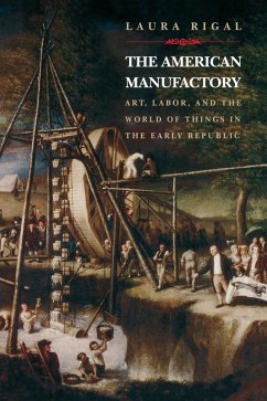 The American Manufactory (eBook, ePUB) - Rigal, Laura