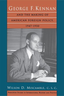 George F. Kennan and the Making of American Foreign Policy, 1947-1950 (eBook, ePUB) - Miscamble, C. S. C.