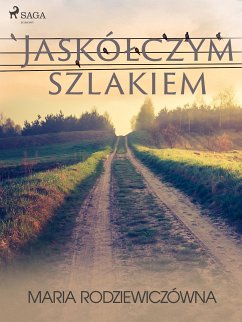 Jaskółczym szlakiem (eBook, ePUB) - Rodziewiczówna, Maria