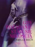 Gdy pożądanie staje się miłością - opowiadanie erotyczne (eBook, ePUB)