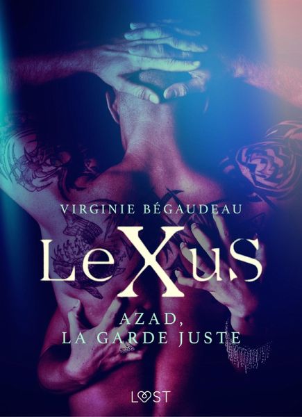 LeXuS : Azad, la Garde Juste - Une dystopie érotique (eBook, ePUB)
