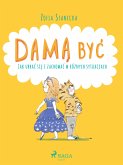 Dama byc - Jak ubrac sie i zachowac w róznych sytuacjach (eBook, ePUB)