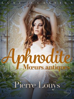 Cover LUST Classics : Aphrodite. Moeurs antiques (eBook, ePUB)