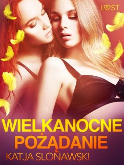 Wielkanocne pozadanie - opowiadanie erotyczne (eBook, ePUB) - Slonawski, Katja