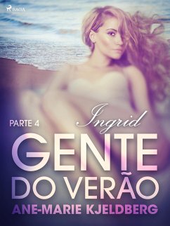 Gente do verão Parte 4: Ingrid – Conto Erótico (eBook, ePUB) - Kjeldberg, Ane-Marie