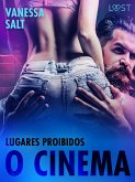 Lugares Proibidos: O Cinema - Conto Erótico (eBook, ePUB)