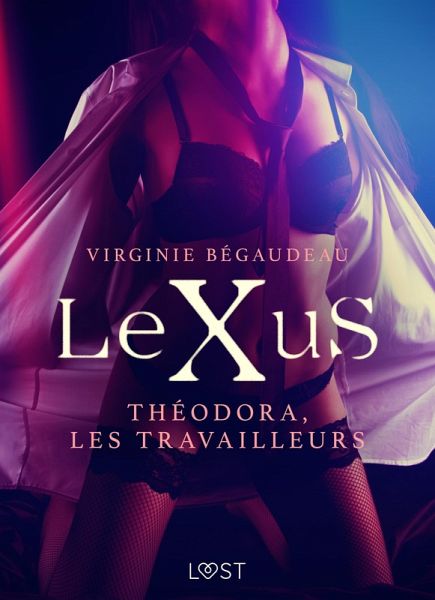 LeXuS : Théodora, les Travailleurs - Une dystopie érotique (eBook, ePUB)