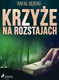 Krzyze na rozstajach (eBook, ePUB) Krzyze na rozstajach (eBook, ePUB)