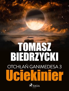 Otchłań Ganimedesa 3: Uciekinier (eBook, ePUB) - Biedrzycki, Tomasz