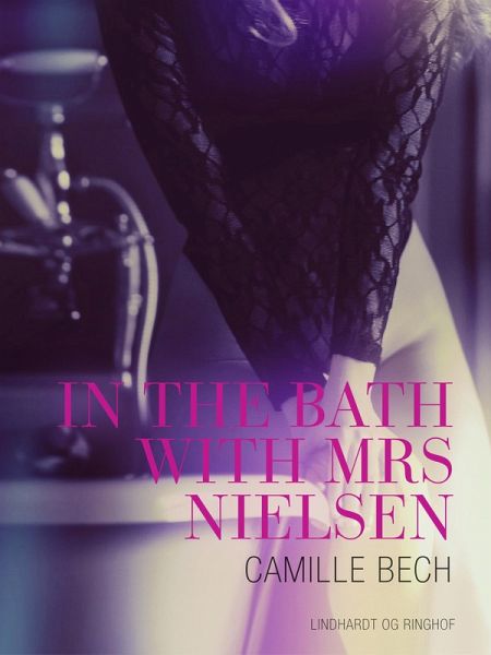 In the Bath with Mrs Nielsen - Erotic Short Story (eBook, ePUB) In the Bath with Mrs Nielsen - Erotic Short Story (eBook, ePUB)