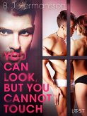 You Can Look, But You Cannot Touch - Erotic Short Story (eBook, ePUB) You Can Look, But You Cannot Touch - Erotic Short Story (eBook, ePUB)