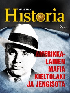 Amerikkalainen mafia, kieltolaki ja jengisota (eBook, ePUB) - Historia, Maailman