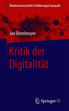 Kritik der Digitalität (eBook, PDF) - Distelmeyer, Jan