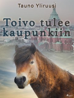 Toivo tulee kaupunkiin (eBook, ePUB) - Yliruusi, Tauno