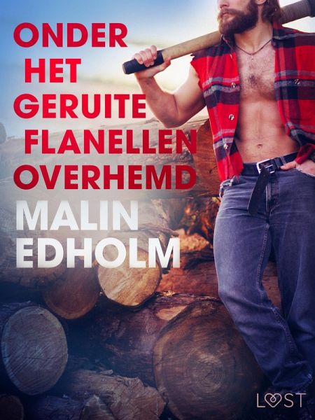 Onder het geruite flanellen overhemd - erotisch verhaal (eBook, ePUB) Onder het geruite flanellen overhemd - erotisch verhaal (eBook, ePUB)