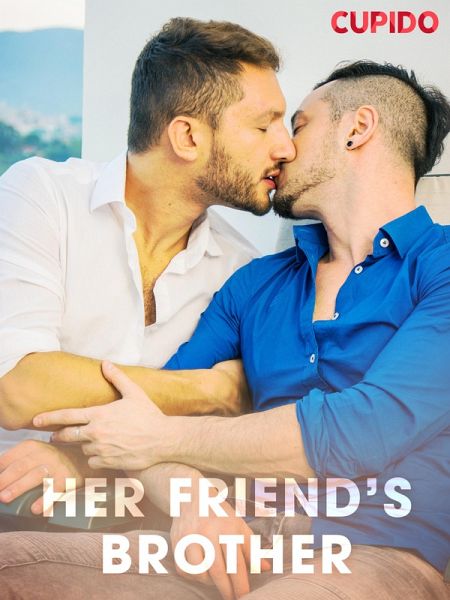 Her Friend's Brother (eBook, ePUB) Her Friend's Brother (eBook, ePUB)