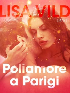 Poliamore a Parigi - Breve racconto erotico (eBook, ePUB) - Vild, Lisa