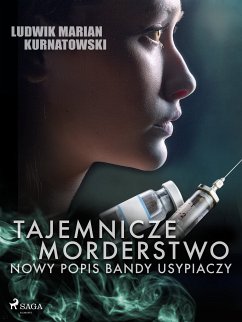 Tajemnicze morderstwo, nowy popis bandy usypiaczy (eBook, ePUB) - Kurnatowski, Ludwik Marian