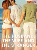 The Husband, the Wife and the Stranger (eBook, ePUB) The Husband, the Wife and the Stranger (eBook, ePUB)