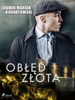 Obłęd złota (eBook, ePUB) - Kurnatowski, Ludwik Marian