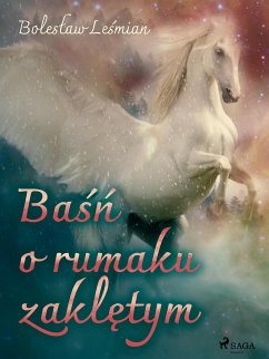 Baśń o rumaku zaklętym (eBook, ePUB) - Leśmian, Bolesław