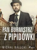 Pan Burmistrz z Pipidówki (eBook, ePUB)