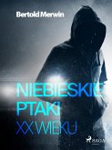 Niebieskie ptaki XX wieku (eBook, ePUB)