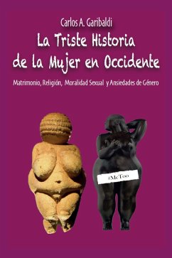 La Triste Historia de la Mujer en Occidente (eBook, ePUB) - Garibaldi, Carlos