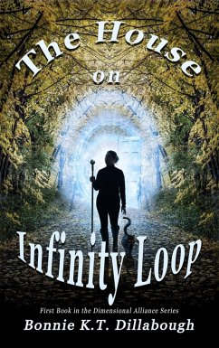The House on Infinity Loop (The Dimensional Alliance 2nd edition, #1) (eBook, ePUB) - Dillabough, Bonnie K. T.