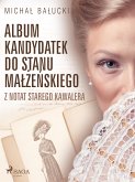 Album kandydatek do stanu małżeńskiego. Z notat starego kawalera (eBook, ePUB)