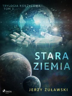 Trylogia ksiezycowa 3: Stara Ziemia (eBook, ePUB) - Zulawski, Jerzy