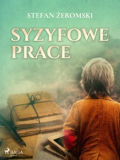 Syzyfowe prace (eBook, ePUB) - Żeromski, Stefan