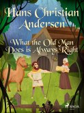 What the Old Man Does is Always Right (eBook, ePUB)
