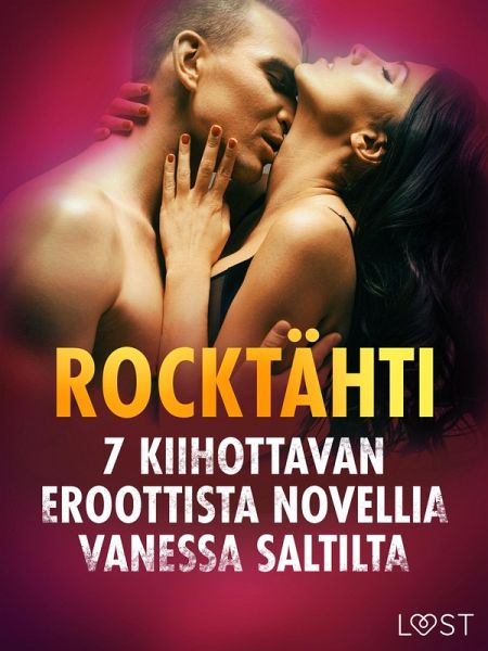 Rocktähti - 7 kiihottavan eroottista novellia Vanessa Saltilta (eBook, ePUB)