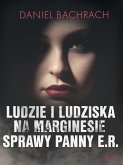 Ludzie i ludziska. Na marginesie sprawy panny E.R. (eBook, ePUB)