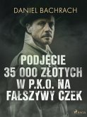 Podjęcie 35 000 złotych w P.K.O. na fałszywy czek (eBook, ePUB)