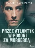 Przez Atlantyk w pogoni za mordercą (eBook, ePUB)