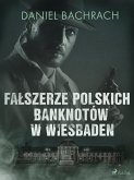 Fałszerze polskich banknotów w Wiesbaden (eBook, ePUB)