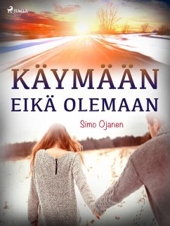 Käymään eikä olemaan (eBook, ePUB) - Ojanen, Simo