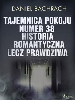 Cover Tajemnica pokoju numer 38. Historia romantyczna, lecz prawdziwa (eBook, ePUB)