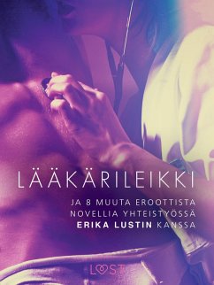 Lääkärileikki - ja 8 muuta eroottista novellia yhteistyössä Erika Lustin kanssa (eBook, ePUB) - Skov, Sarah; Olrik; Lind, Lea; Nielsen, Beatrice