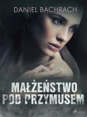 Malzenstwo pod przymusem (eBook, ePUB)