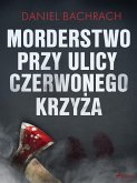 Morderstwo przy ulicy Czerwonego Krzyża (eBook, ePUB)