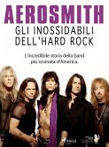 Aerosmith - Gli inossidabili dell'hard rock (eBook, ePUB)